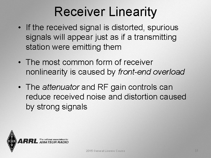 Receiver Linearity • If the received signal is distorted, spurious signals will appear just