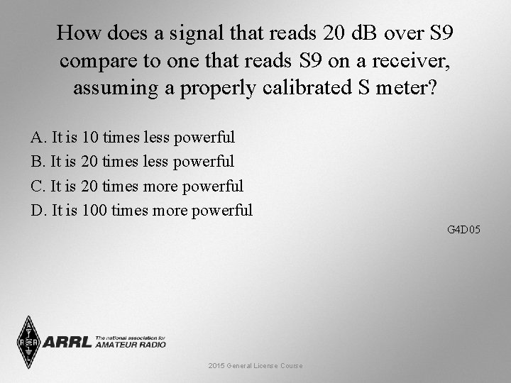 How does a signal that reads 20 d. B over S 9 compare to