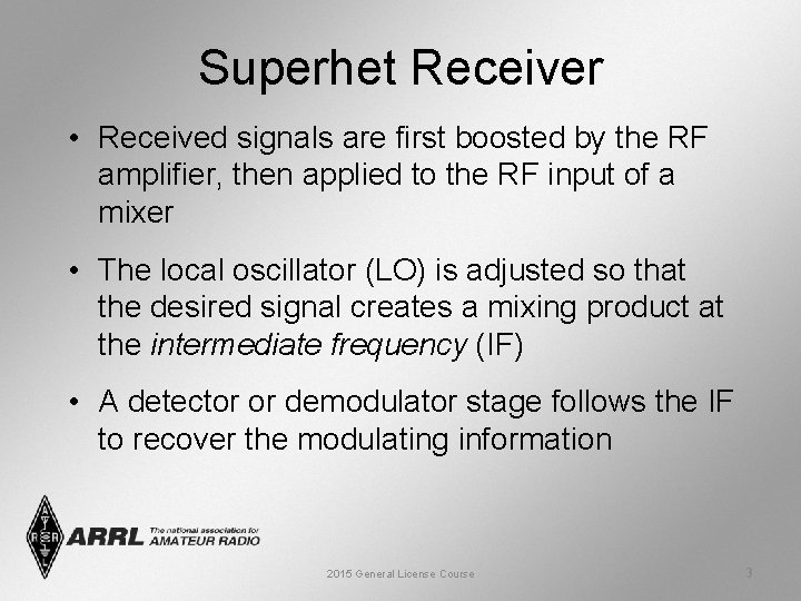 Superhet Receiver • Received signals are first boosted by the RF amplifier, then applied