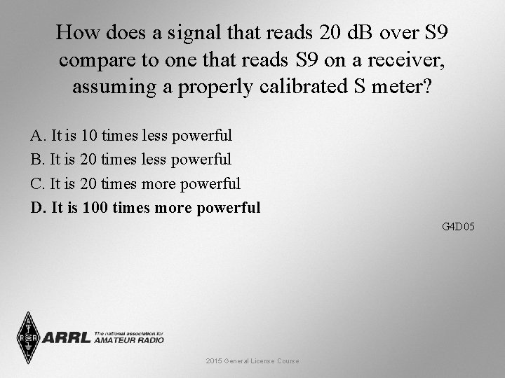 How does a signal that reads 20 d. B over S 9 compare to