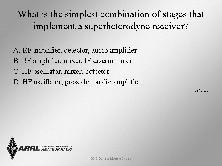 What is the simplest combination of stages that implement a superheterodyne receiver? A. RF