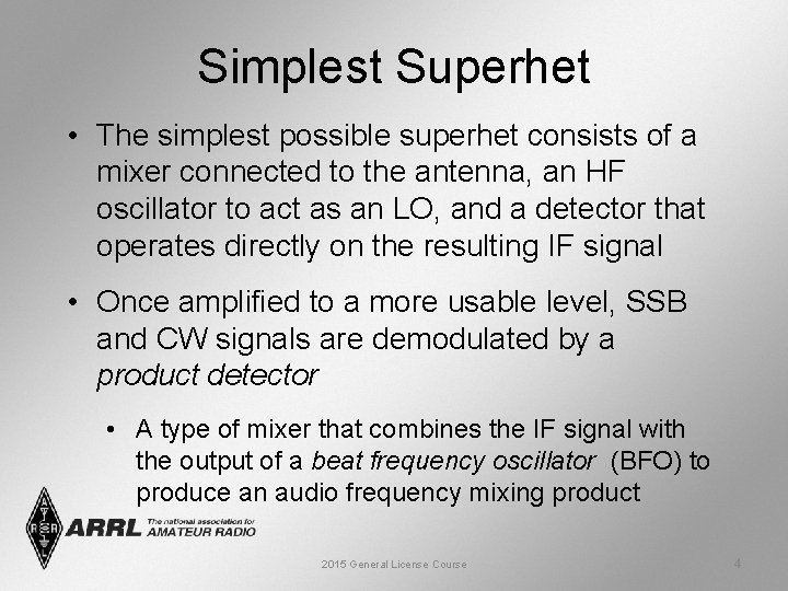 Simplest Superhet • The simplest possible superhet consists of a mixer connected to the