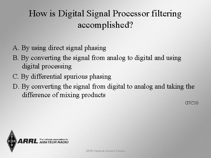 How is Digital Signal Processor filtering accomplished? A. By using direct signal phasing B.