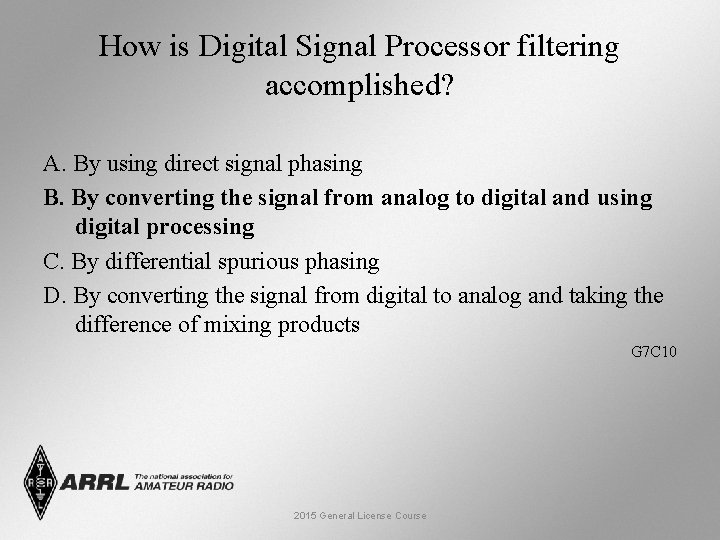 How is Digital Signal Processor filtering accomplished? A. By using direct signal phasing B.