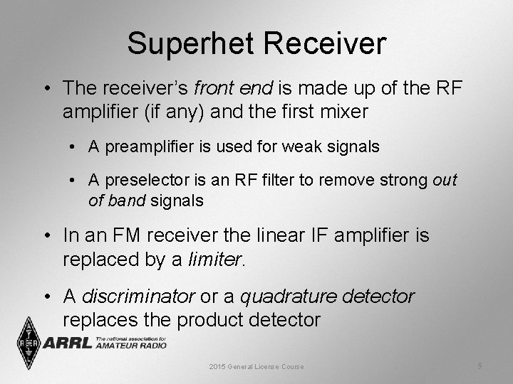 Superhet Receiver • The receiver’s front end is made up of the RF amplifier
