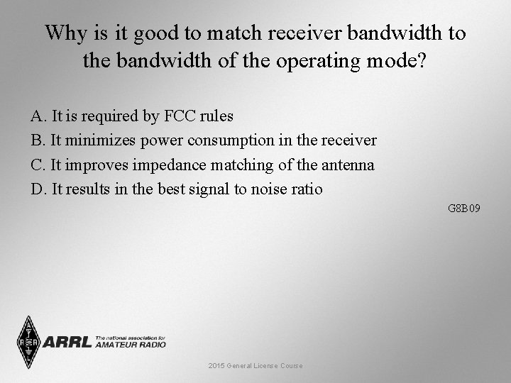 Why is it good to match receiver bandwidth to the bandwidth of the operating