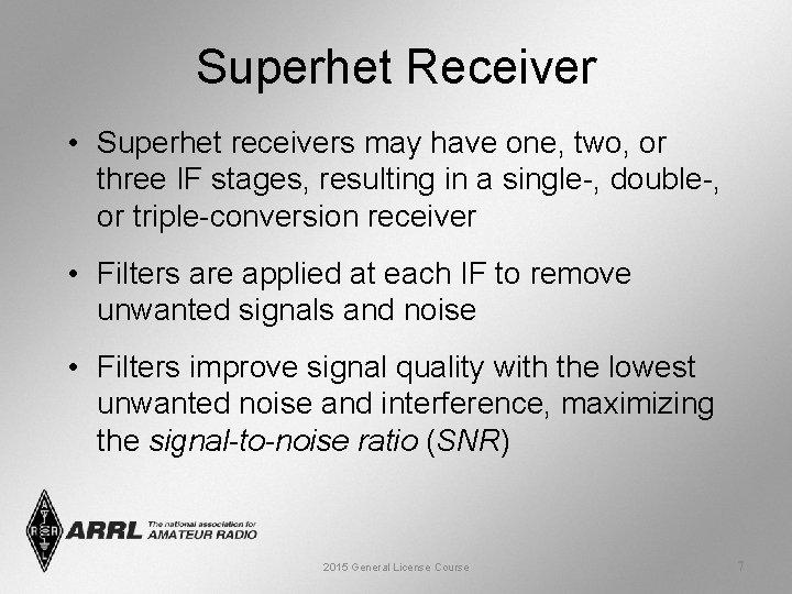 Superhet Receiver • Superhet receivers may have one, two, or three IF stages, resulting