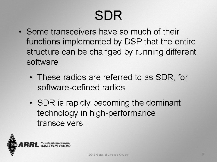 SDR • Some transceivers have so much of their functions implemented by DSP that