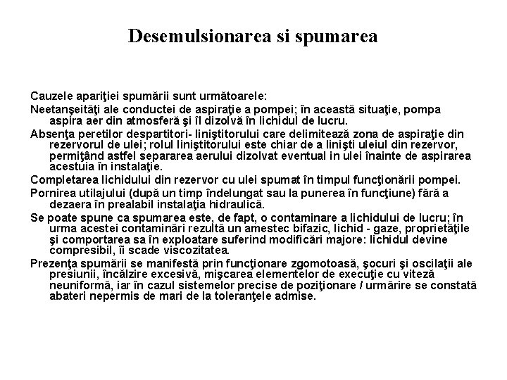 Desemulsionarea si spumarea Cauzele apariţiei spumării sunt următoarele: Neetanşeităţi ale conductei de aspiraţie a