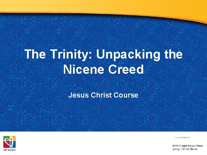 The Trinity: Unpacking the Nicene Creed Jesus Christ Course Document # TX 001187 