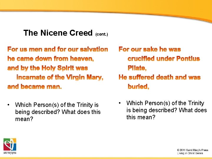 The Nicene Creed (cont. ) • Which Person(s) of the Trinity is being described?