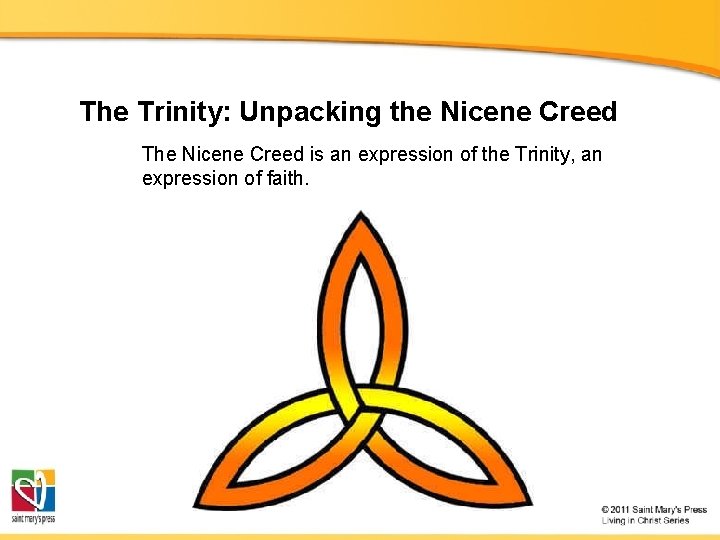 The Trinity: Unpacking the Nicene Creed The Nicene Creed is an expression of the The Trinity: Unpacking the Nicene Creed The Nicene Creed is an expression of the