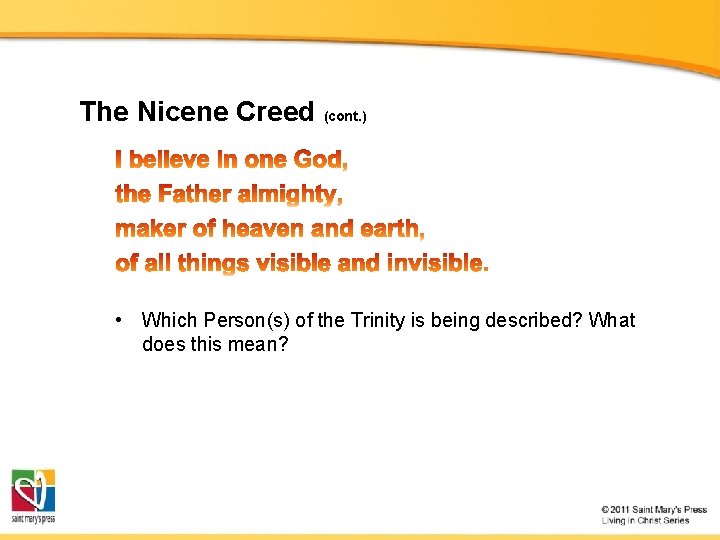The Nicene Creed (cont. ) • Which Person(s) of the Trinity is being described? The Nicene Creed (cont. ) • Which Person(s) of the Trinity is being described?