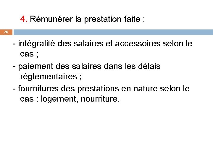 4. Rémunérer la prestation faite : 26 - intégralité des salaires et accessoires selon