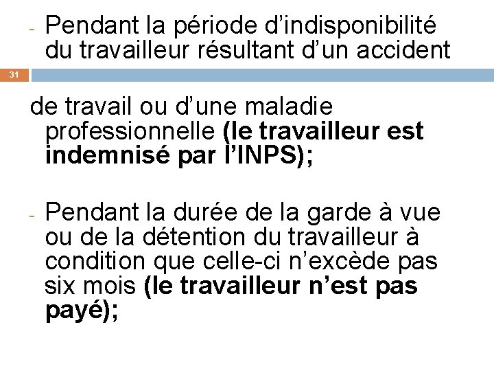 - Pendant la période d’indisponibilité du travailleur résultant d’un accident 31 de travail ou