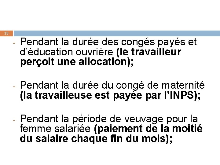 33 - - - Pendant la durée des congés payés et d’éducation ouvrière (le