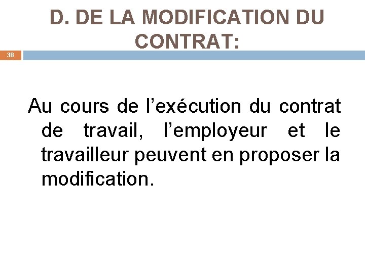 38 D. DE LA MODIFICATION DU CONTRAT: Au cours de l’exécution du contrat de