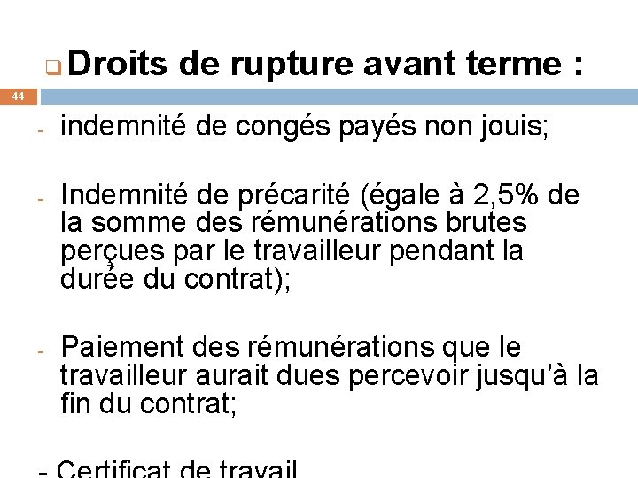 q Droits de rupture avant terme : 44 - - - indemnité de congés