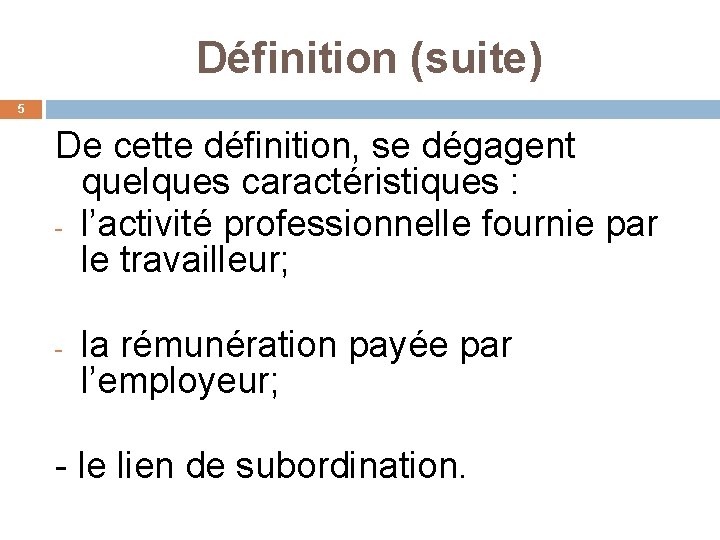 Définition (suite) 5 De cette définition, se dégagent quelques caractéristiques : - l’activité professionnelle