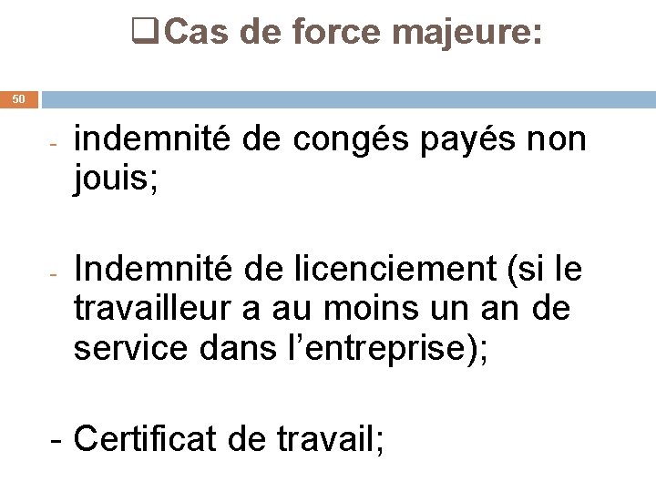 q. Cas de force majeure: 50 - - indemnité de congés payés non jouis;