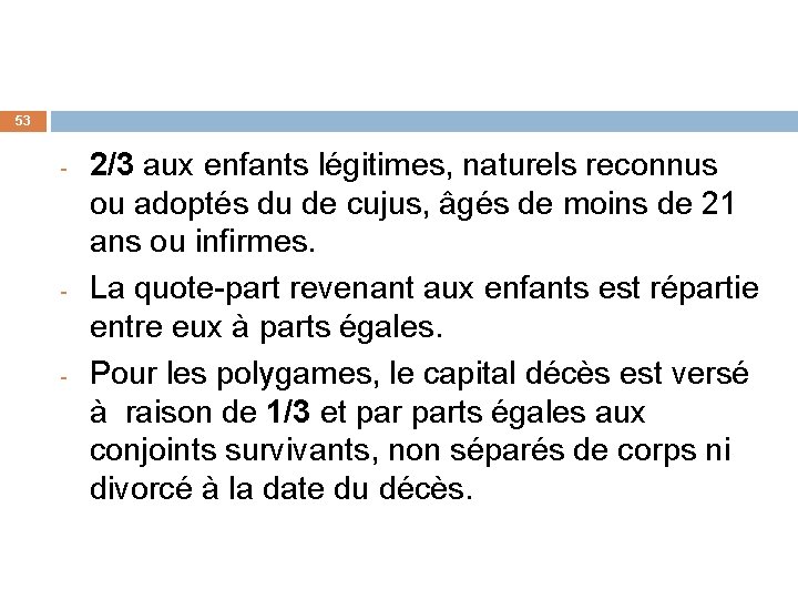 53 - - - 2/3 aux enfants légitimes, naturels reconnus ou adoptés du de