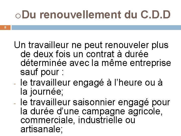 o. Du renouvellement du C. D. D 8 Un travailleur ne peut renouveler plus