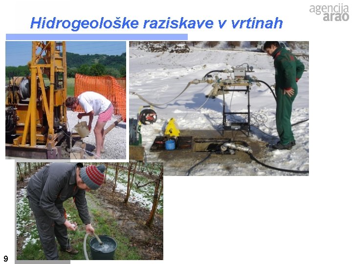 Hidrogeološke raziskave v vrtinah 9 Hidrogeološke raziskave v vrtinah 9