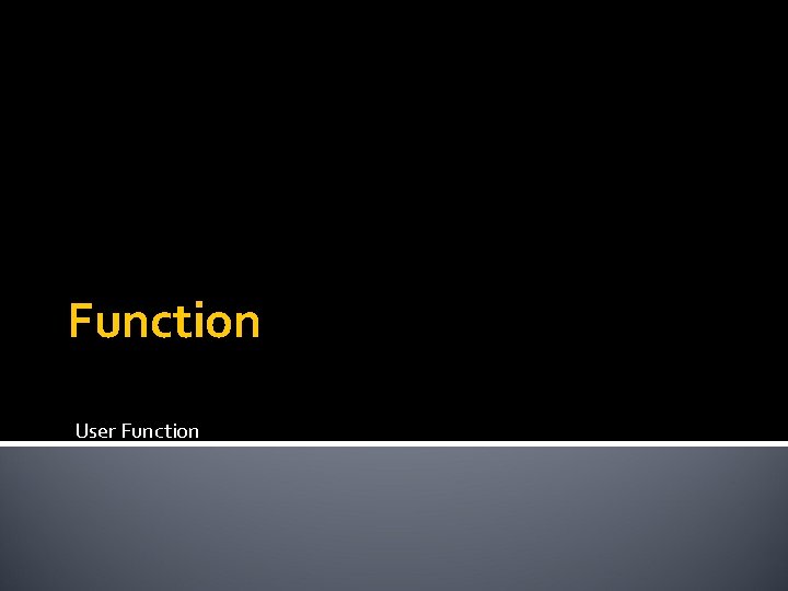 Function User Function 