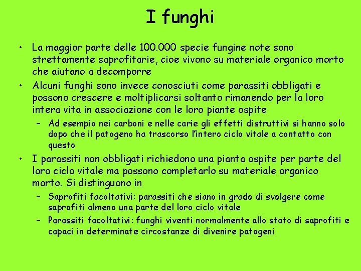 I funghi • La maggior parte delle 100. 000 specie fungine note sono strettamente
