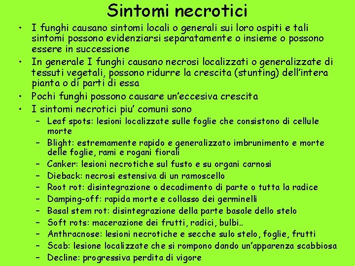 Sintomi necrotici • I funghi causano sintomi locali o generali sui loro ospiti e