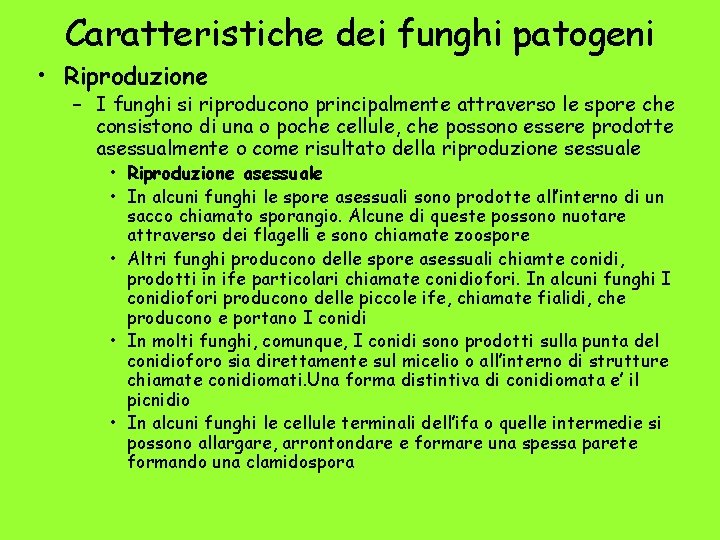 Caratteristiche dei funghi patogeni • Riproduzione – I funghi si riproducono principalmente attraverso le