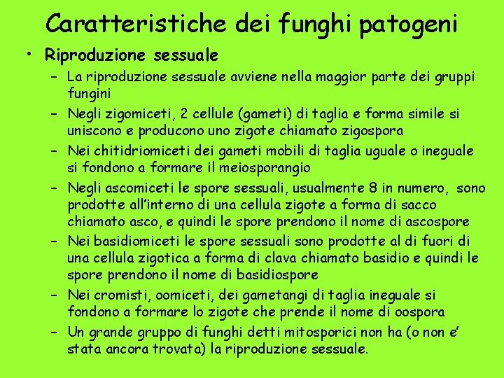 Caratteristiche dei funghi patogeni • Riproduzione sessuale – La riproduzione sessuale avviene nella maggior