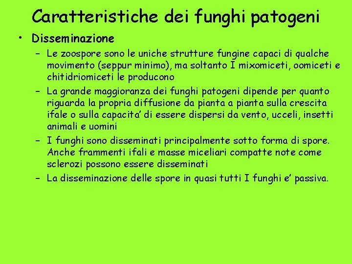 Caratteristiche dei funghi patogeni • Disseminazione – Le zoospore sono le uniche strutture fungine