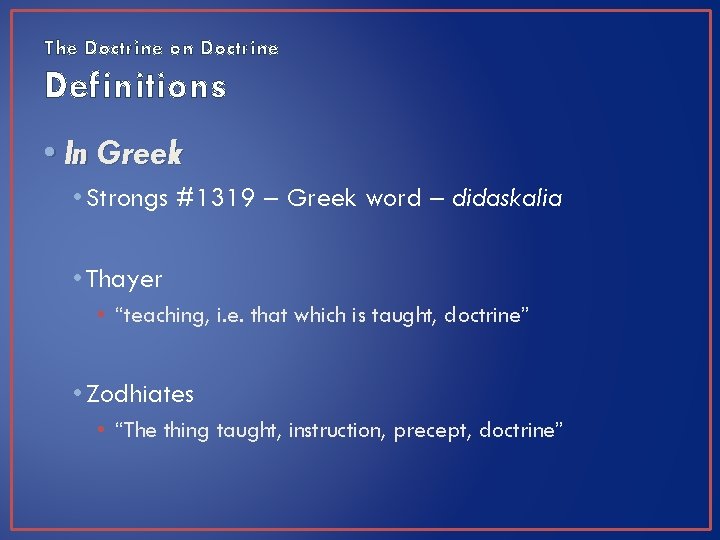 The Doctrine on Doctrine Definitions • In Greek • Strongs #1319 – Greek word