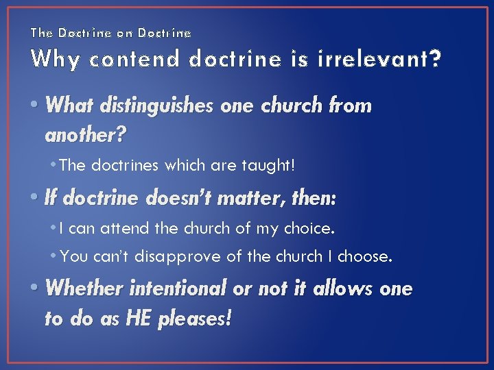 The Doctrine on Doctrine Why contend doctrine is irrelevant? • What distinguishes one church