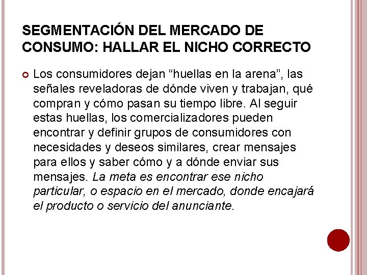 SEGMENTACIÓN DEL MERCADO DE CONSUMO: HALLAR EL NICHO CORRECTO Los consumidores dejan “huellas en
