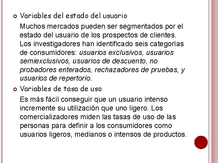 Variables del estado del usuario Muchos mercados pueden ser segmentados por el estado del