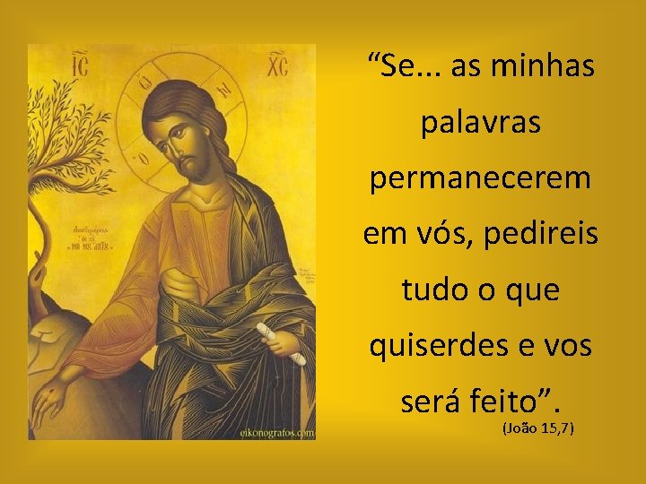 “Se. . . as minhas palavras permanecerem em vós, pedireis tudo o que quiserdes