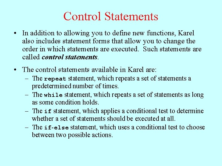 Control Statements • In addition to allowing you to define new functions, Karel also