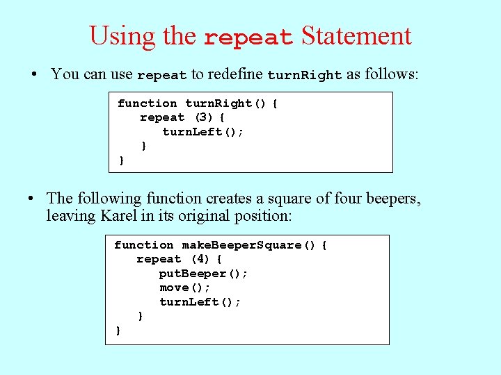 Using the repeat Statement • You can use repeat to redefine turn. Right as