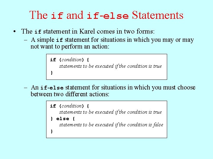 The if and if-else Statements • The if statement in Karel comes in two