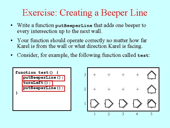 Exercise: Creating a Beeper Line • Write a function put. Beeper. Line that adds