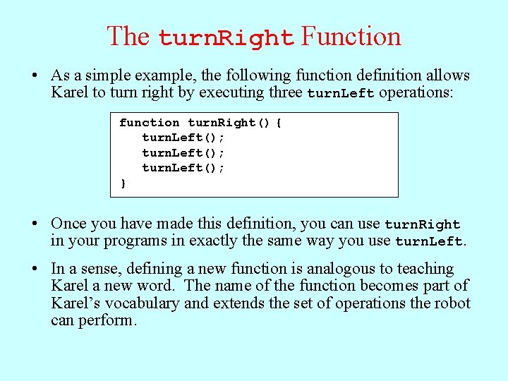 The turn. Right Function • As a simple example, the following function definition allows