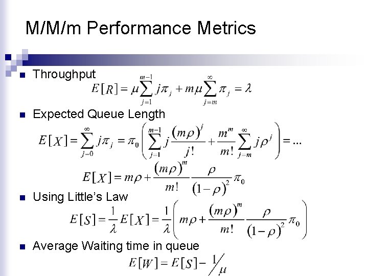 M/M/m Performance Metrics n Throughput n Expected Queue Length n Using Little’s Law n