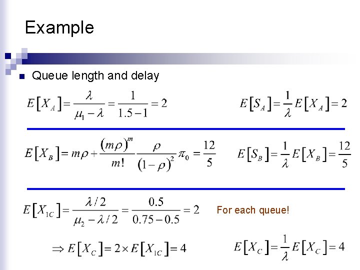 Example n Queue length and delay For each queue! 