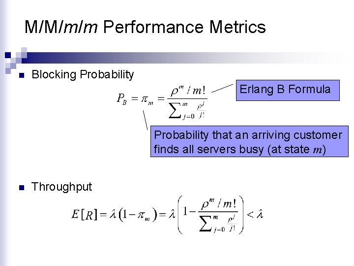 M/M/m/m Performance Metrics n Blocking Probability Erlang B Formula Probability that an arriving customer