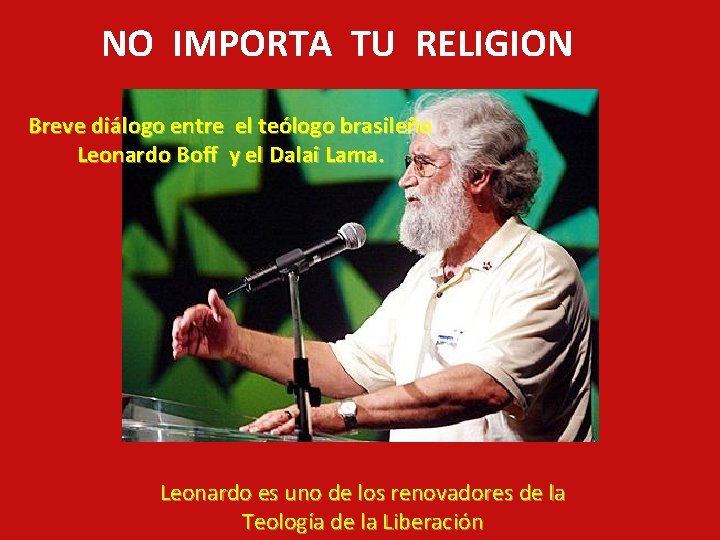 NO IMPORTA TU RELIGION Breve diálogo entre el teólogo brasileño Leonardo Boff y el