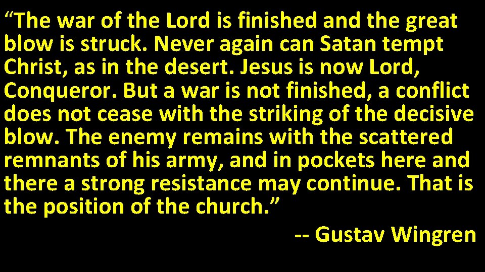 “The war of the Lord is finished and the great blow is struck. Never