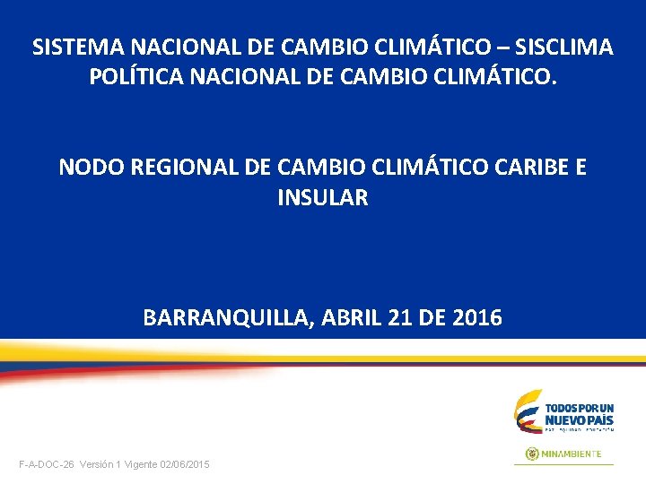 SISTEMA NACIONAL DE CAMBIO CLIMÁTICO – SISCLIMA POLÍTICA NACIONAL DE CAMBIO CLIMÁTICO. NODO REGIONAL