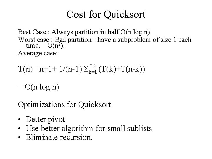 Cost for Quicksort Best Case : Always partition in half O(n log n) Worst